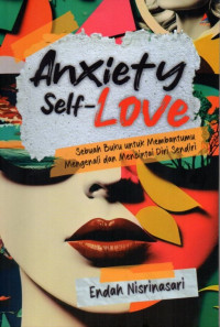 Anxiety Self-Love: Sebuah Buku Untuk Membantu Mengenali dan Mencintai Diri Sendiri