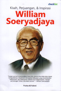 Kisah, Perjuangan, dan Inspirasi William Soeryadjaya