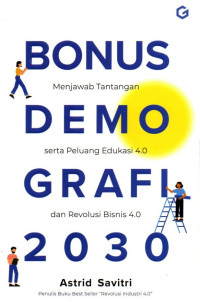 Bonus Demografi 2030: Menjawab Tantangan Serta Peluang Edukasi 4.0 dan Revolusi Bisnis 4.0