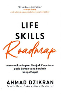 Life Skills Roadmap: Mewujudkan Impian Menjadi Kenyataan Pada Zaman yang Berubah Sangat Cepat