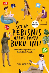 Setiap Pebisnis Harus Punya Buku Ini!: Rahasia Meningkatkan Cuan Bagi Pebisnis Pemula