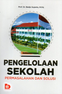 Pengelolaan Sekolah: Permasalahan Dan Solusi