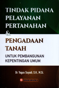 Tindak Pidana Pelayanan Pertanahan dan Pengadaan Tanah Untuk Pembangunan Kepentingan Umum