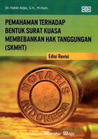 Pemahaman Terhadap Bentuk Surat Kuasa Membebankan Hak Tanggungan (SKMHT)