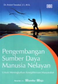 Pengembangan Sumber Daya Manusia Nelayan : untuk Meningkatkan Kesejahteraan Masyarakat