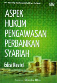 Aspek hukum Pengawasan Perbankan Syariah (Edisi Revisi)