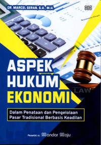 Aspek Hukum Ekonomi  (dalam Penataan dan Pengelolaan Pasar tradisional Berbasis Keadilan)