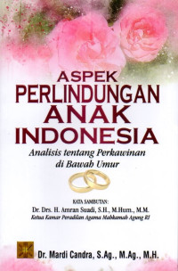 Aspek Perlindungan Anak Indonesia : Analisis Tentang Perkawinan di Bawah Umur