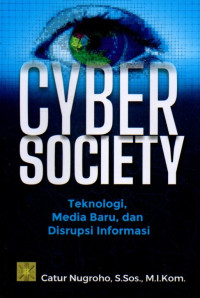 Cyber Society: Teknologi Media Baru dan Disrupsi Informasi