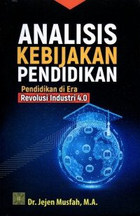 Analisis Kebijakan Pendidikan : Pendidikan di Era Revolusi Indsutri 4.0