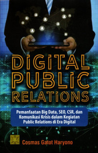 Digital Public Relations (Pemanfaatan Big Data, SEO, CSR, dan Komunikasi Krisis dalam Kegiatan Public Relations di Era Digital)