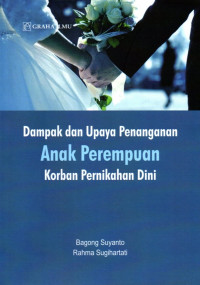 Dampak dan Upaya Penanganan Anak Perempuan Korban Pernikahan Dini