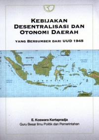 Kebijakan Desentralisasi dan Otonomi Daerah: Yang Bersumber Dari UUD 1945