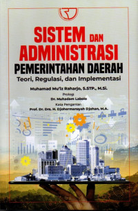 Sistem dan Administrasi Pemerintahan Daerah: Teori, Regulasi, dan Implementasi