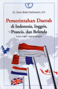 Pemerintahan Daerah di Indonesia, Inggris, Prancis, dan Belanda: Suatu Kajian Perbandingan