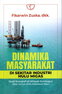 Dinamika Masyarakat Di Sekitar Industri Hulu Migas