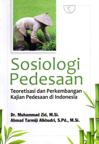 Sosiologi Pedesaan: Teoretisasi dan Perkembangan Kajian Pedesaan di Indonesia