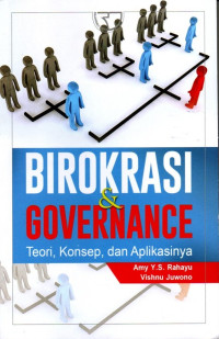 Birokrasi dan Governance: Teori, Konsep, dan Aplikasinya