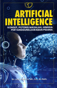 Artifial Intelligence: Konsep, Potensi Masalah, Hingga Pertanggungjawaban Pidana