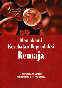 Memahami Kesehatan Reproduksi Remaja