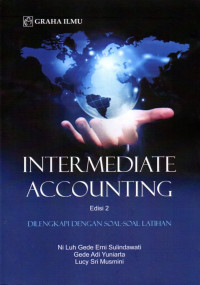 Intermediate Accounting: Dilengkapi Dengan Soal-Soal Latihan