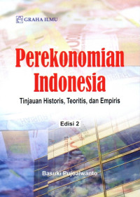 Perekonomian Indonesia: Tinjauan Historis, Teoritis, Dan Empiris