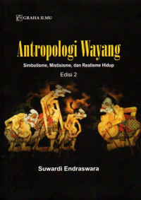 Antropologi Wayang: Simbolisme, Mistisisme, Dan Realisme Hidup