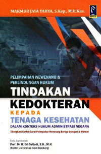 Pelimpahan Wewenang dan Perlindungan Hukum Tindakan Kedokteran Kepada Tenaga Kesehatan Dalam Konteks Hukum Administrasi Negara