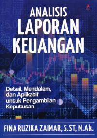 Analisis Laporan Keuangan: Detail, Mendalam, Dan Aplikatif Untuk Pengambilan Keputusan