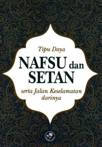 Tipu Daya Nafsu Dan Setan Serta Jalan Keselamatan Darinya