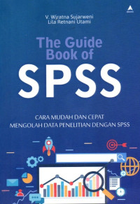 The Guide Book Of SPSS: Cara Mudah dan Cepat Mengolah Data Penelitian dengan SPSS