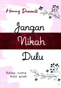 Jangan Nikah Dulu: Kalau Cuma Mau Enak