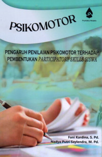 Psikomotor: Pengaruh Penilaian Psikomotor Terhadap Pembentukan Participatori Skills Siswa