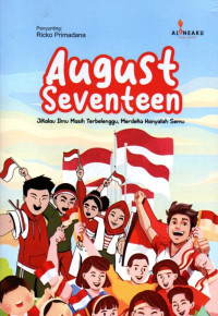 August Seventeen: Jikalau Ilmu Masih Terbelenggu, Merdeka Hanyalah Semu