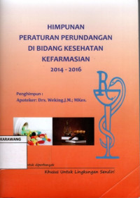 Himpunan Peraturan Perundangan di Bidang Kesehatan Kefarmasian 2014 - 2016