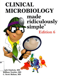 Clinical Microbiology Made Ridiculously Simple