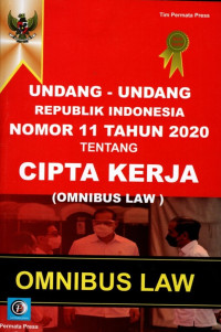 Undang-Undang Republik Indonesia Nomor 11 Tahun 2020 Tentang Cipta Kerja (Omnibus Law)