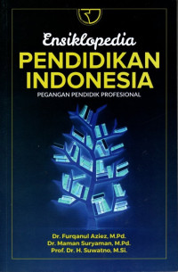 Ensiklopedia Pendidikan Indonesia: Pegangan Pendidik Profesional