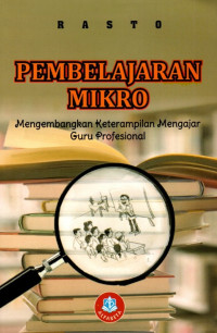 Pembelajaran Mikro: Mengembangkan Keterampilan Mengajar Guru Profesional