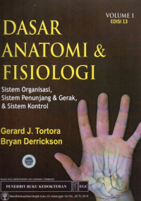 Dasar Anatomi Fisiologi: Sistem Organisasi, Sistem Penunjang dan Gerak, dan Sistem Kontrol (Volume 1)