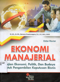 Ekonomi Manajerial: Kajian Ekonomi, Politik, Dan Budaya Untuk Pengambilan Keputusan Bisnis