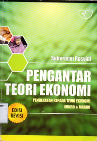 Pengantar Teori Ekonomi: Pendekatan Kepada Teori Ekonomi Mikro dan Makro