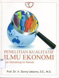 Penelitian Kuliatatif Ilmu Ekonomi dari Metodologi Ke Metode