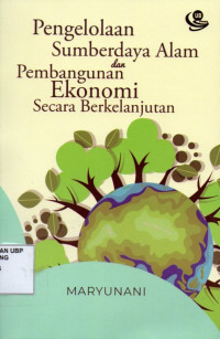 Pengelolaan Sumberdaya Alam Dan Pembangunan Ekonomi Secara Berkelanjutan