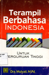 Terampil Berbahasa Indonesia: Untuk Perguruan Tinggi