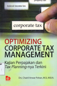 Optimizing Corporate Tax Management: Kajian Perpajakan dan Tax Planningnya Terkini