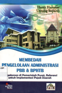 Membedah Pengelolaan Administrasi PBB & BPHTB: Pengalaman di Pemerintah Pusat, Referensi untuk Implementasi Pajak Daerah