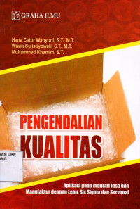 Pengendalian Kualitas: Aplikasi Pada Industri Jasa dan Manufaktur Dengan Lean, Six Sigma dan Servqual