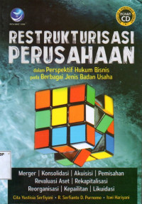 Restrukturisasi Perusahaan: Dalam Perspektif Hukum Bisnis Pada Berbagai Jenis Badan Usaha