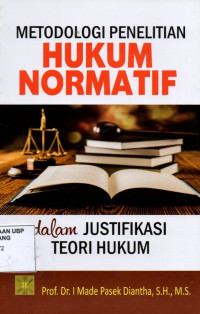 Metodologi Penelitian Hukum Normatif dalam Justifikasi Teori Hukum